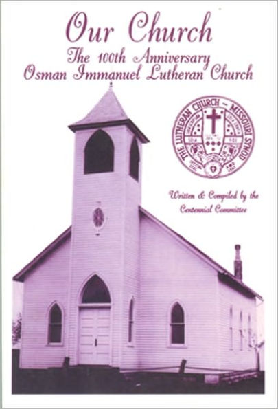 Our Church: The 100th Anniversary Osman Immanuel Lutheran Church