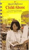 Title: Child Abuse Quick Reference 1E: For Healthcare, Social Service, and Law Enforcement Professionals / Edition 1, Author: This has been out of print a very long time