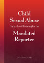 Child Sexual Abuse: Entry-Level Training for the Mandated Reporter