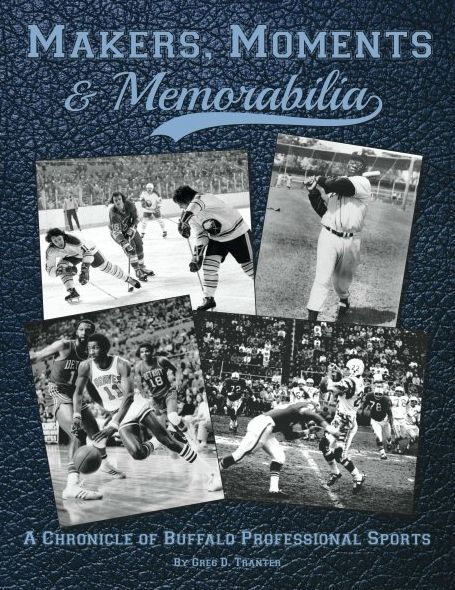 Makers, Moments & Memorabilia: A Chronicle of Buffalo Professional Sports