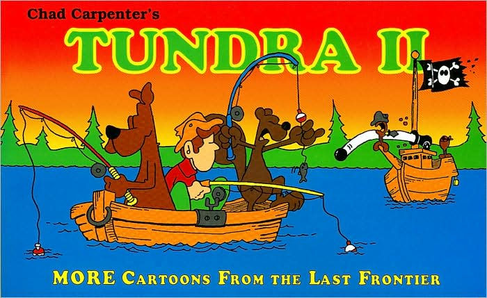 Tundra II: More Cartoons from the Last Frontier by Chad Carpenter ...