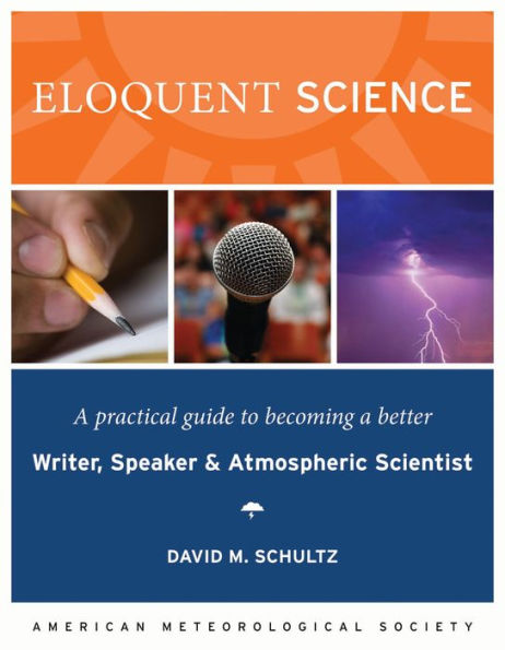 Eloquent Science: A Practical Guide to Becoming a Better Writer, Speaker and Scientist / Edition 2