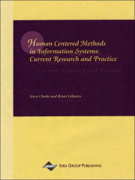 Title: Human Centered Methods in Information Systems: Current Research and Practice / Edition 1, Author: Clarke