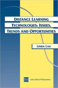 Title: Distance Learning Technologies: Issues, Trends and Opportunities / Edition 1, Author: Linda K. Lau