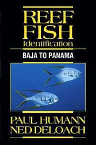 Title: Reef Fish Identification: Baja to Panama, Author: Paul Humann