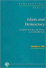 Islam and Democracy: Religion, Politics, and Power in the Middle East