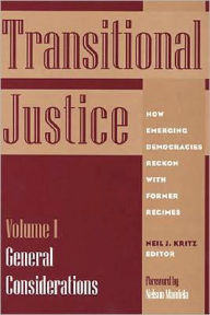 Title: Transitional Justice: How Emerging Democracies Reckon with Former Regimes, Volume I: General Considerations / Edition 1, Author: Neil J. Kritz