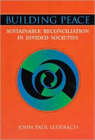 Title: Building Peace: Sustainable Reconciliation in Divided Societies / Edition 1, Author: John Paul Lederach