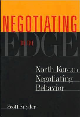 Negotiating on the Edge: North Korean Negotiating Behavior