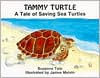 Title: Tammy Turtle: A Tale of Saving Sea Turtles, Author: Suzanne Tate