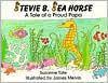 Title: Stevie B. Sea Horse: A Tale of a Proud Papa, Author: Suzanne Tate