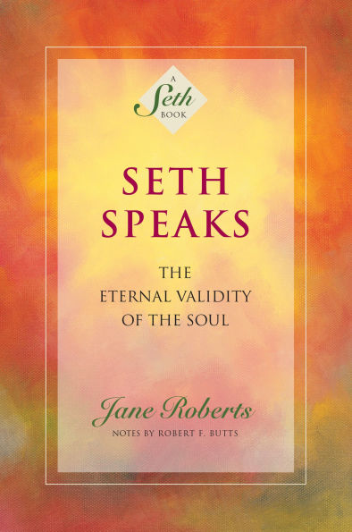 Seth Speaks: the Eternal Validity of Soul