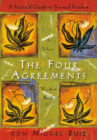 Title: The Four Agreements: A Practical Guide to Personal Freedom, Author: don Miguel Ruiz