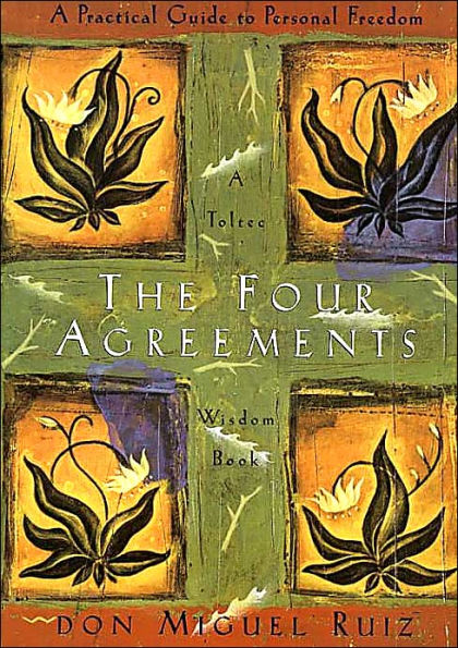 The Four Agreements: A Practical Guide to Personal Freedom