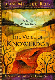 Title: The Voice of Knowledge: A Practical Guide to Inner Peace, Author: don Miguel Ruiz