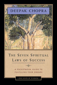 Title: The Seven Spiritual Laws of Success: A Pocketbook Guide to Fulfilling Your Dreams, Author: Deepak Chopra