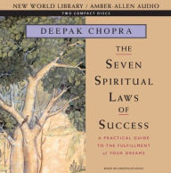 Title: The Seven Spiritual Laws of Success: A Practical Guide to the Fulfillment of Your Dreams, Author: Deepak Chopra