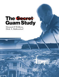 Title: The Secret Guam Study, Second Edition, Author: Howard P. Willens