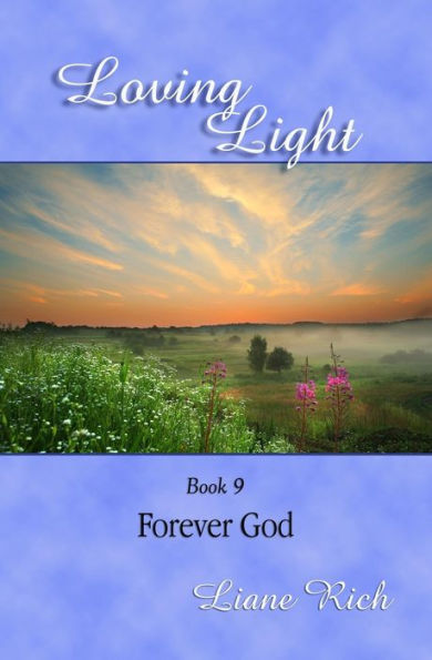 Loving Light Book 9, Forever God