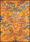 Title: Imperial Silks: Ch'ing Dynasty Textiles in the Minneapolis Institute of Arts, Author: Robert D. Jacobsen