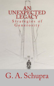 Title: An Unexpected Legacy: Strategies of Generosity, Author: Daniel V Runyon PH D