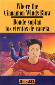 Title: Where the Cinnamon Winds Blow: Donde soplan los vientos de canela / Edition 1, Author: Jim Sagel