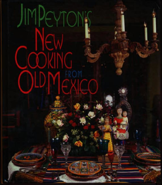 Jim Peyton's New Cooking from Old Mexico