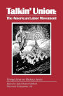 Talkin' Union: The American Labor Moveme