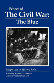 Title: Echoes of the Civil War: The Blue, Author: Stephen Forman