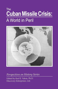 Title: Cuban Missile Crisis: A World in Peril, Author: Karl Valois