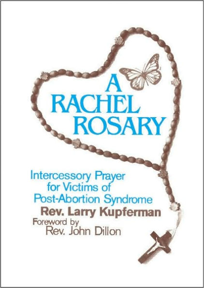 A Rachel Rosary: Intercessory Prayer for Victims of Post-Abortion Syndrome