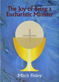 Title: The Joy of Being a Eucharistic Minister, Author: Mitch Finley