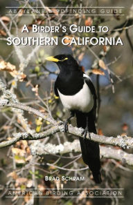 Title: A Birder's Guide to Southern California, Author: Brad Schram