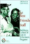 Title: The Best Friends Staff: Building a Culture of Care in Alzheimer's Programs / Edition 1, Author: David Troxel