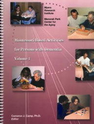 Title: Montessori-Based Activities for Persons with Dementia / Edition 1, Author: Cameron J.