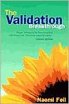 Title: The Validation Breakthrough: Simple Techniques for Communicating with People with Alzheimer's-Type Dementia / Edition 2, Author: Naomi Feil