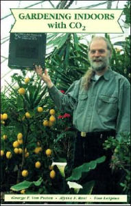 Title: Gardening Indoors with CO2, Author: George F Van Patten