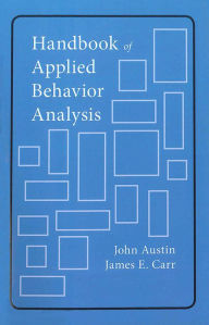 Title: Handbook of Applied Behavior Analysis / Edition 1, Author: John Austin