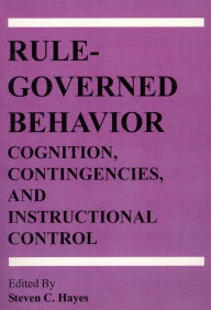 Title: Rule-Governed Behavior: Cognition, Contingencies, and Instructional Control, Author: Steven C. Hayes PhD