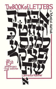Title: The Book of Letters: A Mystical Hebrew Alphabet, Author: Lawrence Kushner