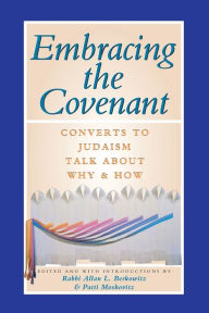 Title: Embracing the Covenant: Converts to Judaism Talk About Why & How, Author: Allan L. Berkowitz
