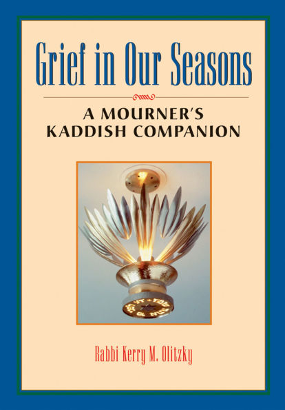 Grief Our Seasons: A Mourner's Kaddish Companion