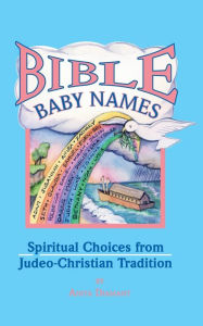 Title: Bible Baby Names: Spiritual Choices from Judeo-Christian Sources, Author: Anita Diamant