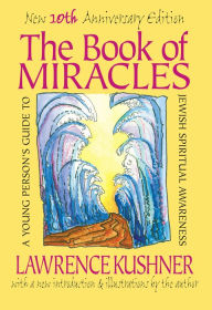 Title: The Book of Miracles: A Young Person's Guide to Jewish Spiritual Awareness, Author: Lawrence Kushner