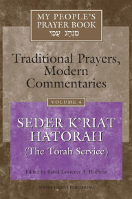 Title: My People's Prayer Book Vol 4: Seder K'riat Hatorah (Shabbat Torah Service), Author: Marc Zvi Brettler