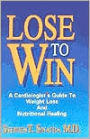 Lose to Win: A Cardiologist's Guide to Weight Loss and Nutritional Healing