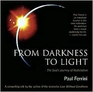 Title: From Darkness to Light, Author: Paul Ferrini