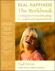 Title: Real Happiness: The Workbook: Creating Your Personal Roadmap to a Joyful and Empowered Life, Author: Paul Ferrini