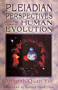 Title: Pleiadian Perspectives on Human Evolution, Author: Amorah Quan Yin