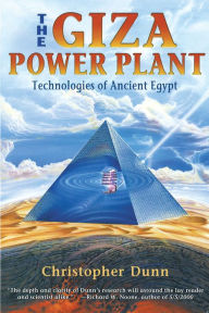 Title: The Giza Power Plant: Technologies of Ancient Egypt, Author: Christopher Dunn